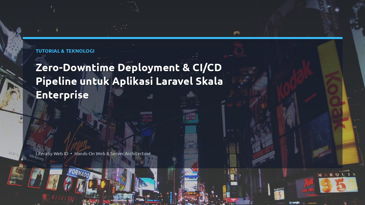 Zero-Downtime Deployment & CI/CD Pipeline untuk Aplikasi Laravel Skala Enterprise