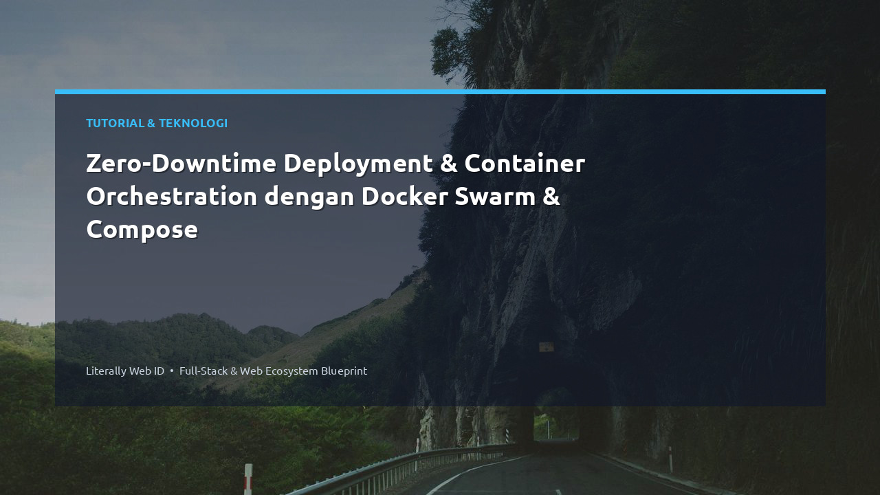 Zero-Downtime Deployment & Container Orchestration dengan Docker Swarm & Compose