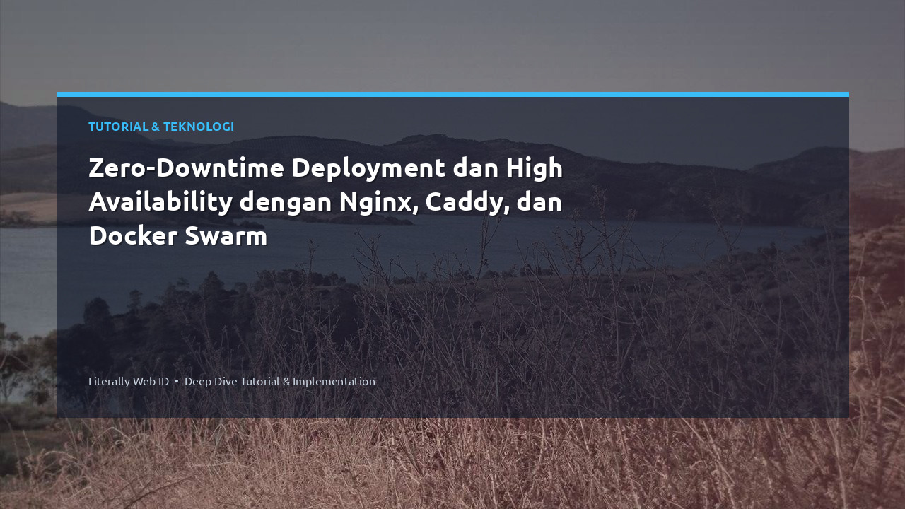 Zero-Downtime Deployment dan High Availability dengan Nginx, Caddy, dan Docker Swarm
