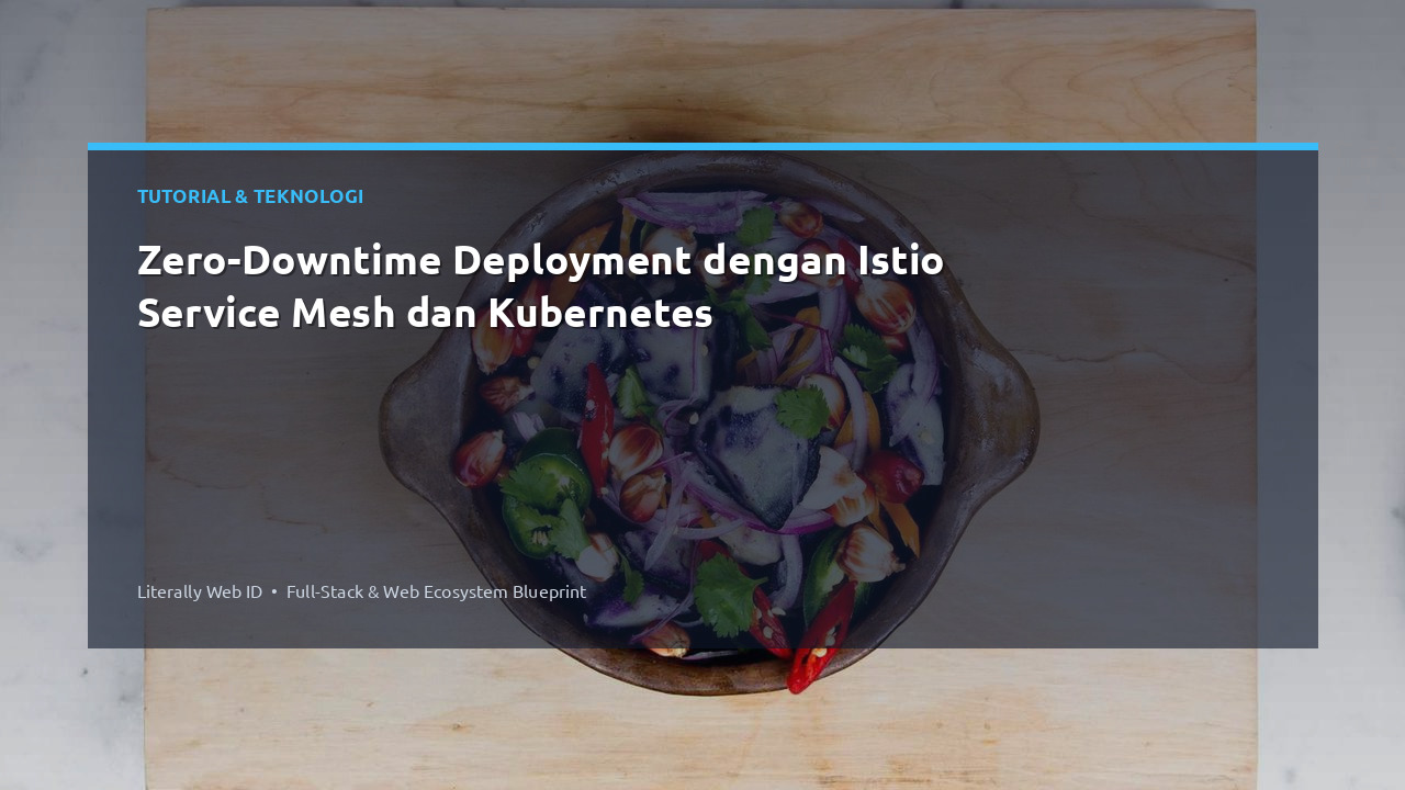 Zero-Downtime Deployment dengan Istio Service Mesh dan Kubernetes