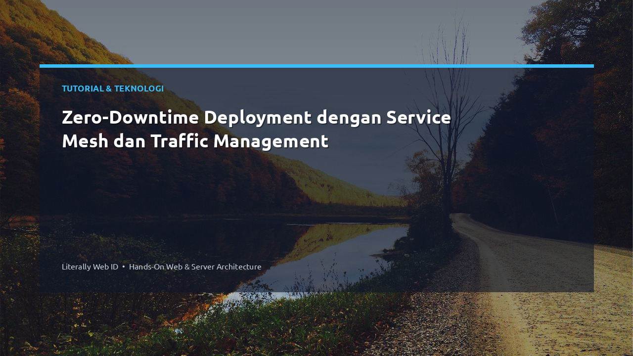 Zero-Downtime Deployment dengan Service Mesh dan Traffic Management