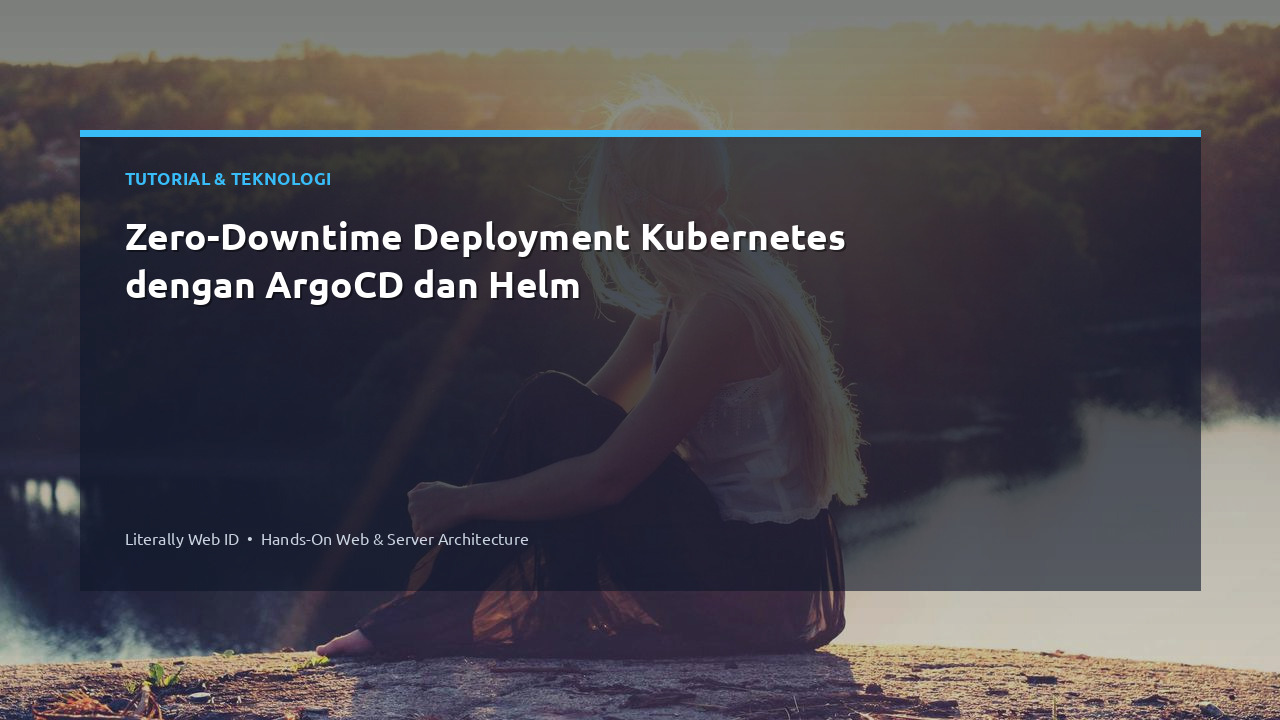 Zero-Downtime Deployment Kubernetes dengan ArgoCD dan Helm