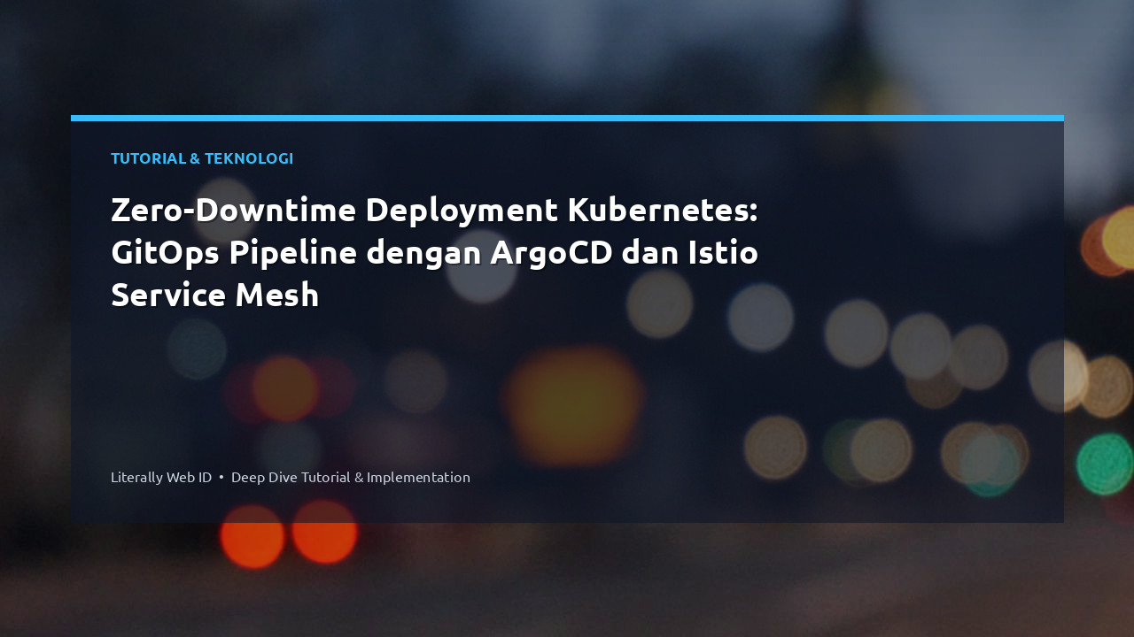 Zero-Downtime Deployment Kubernetes: GitOps Pipeline dengan ArgoCD dan Istio Service Mesh