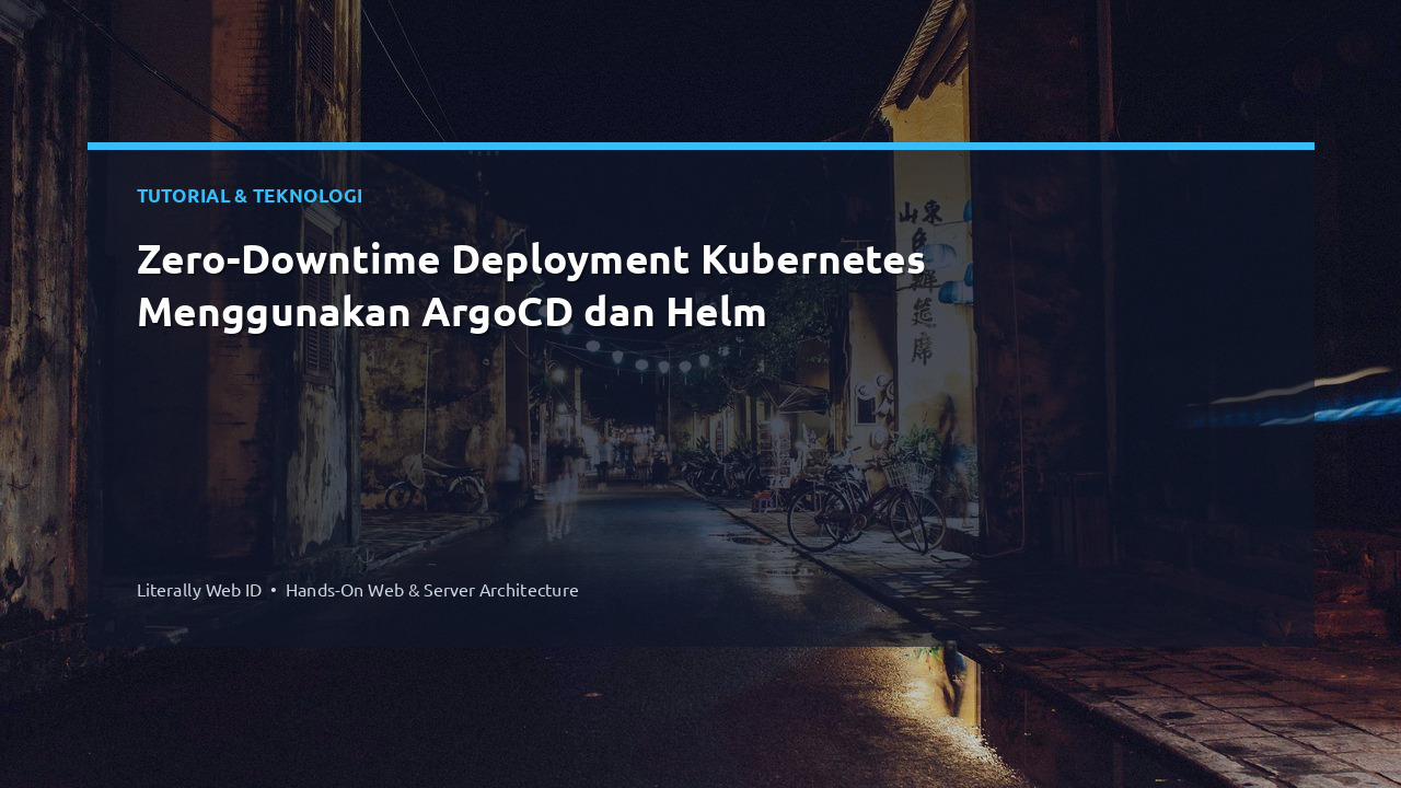 Zero-Downtime Deployment Kubernetes Menggunakan ArgoCD dan Helm
