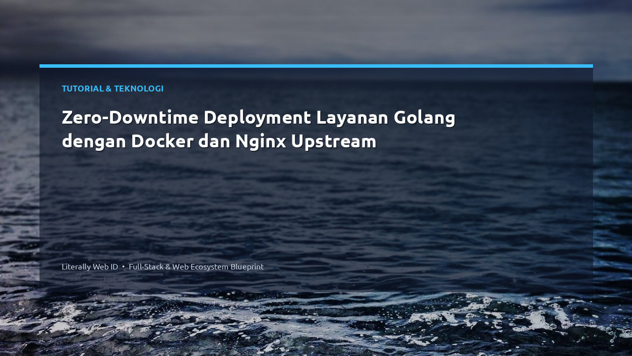 Zero-Downtime Deployment Layanan Golang dengan Docker dan Nginx Upstream