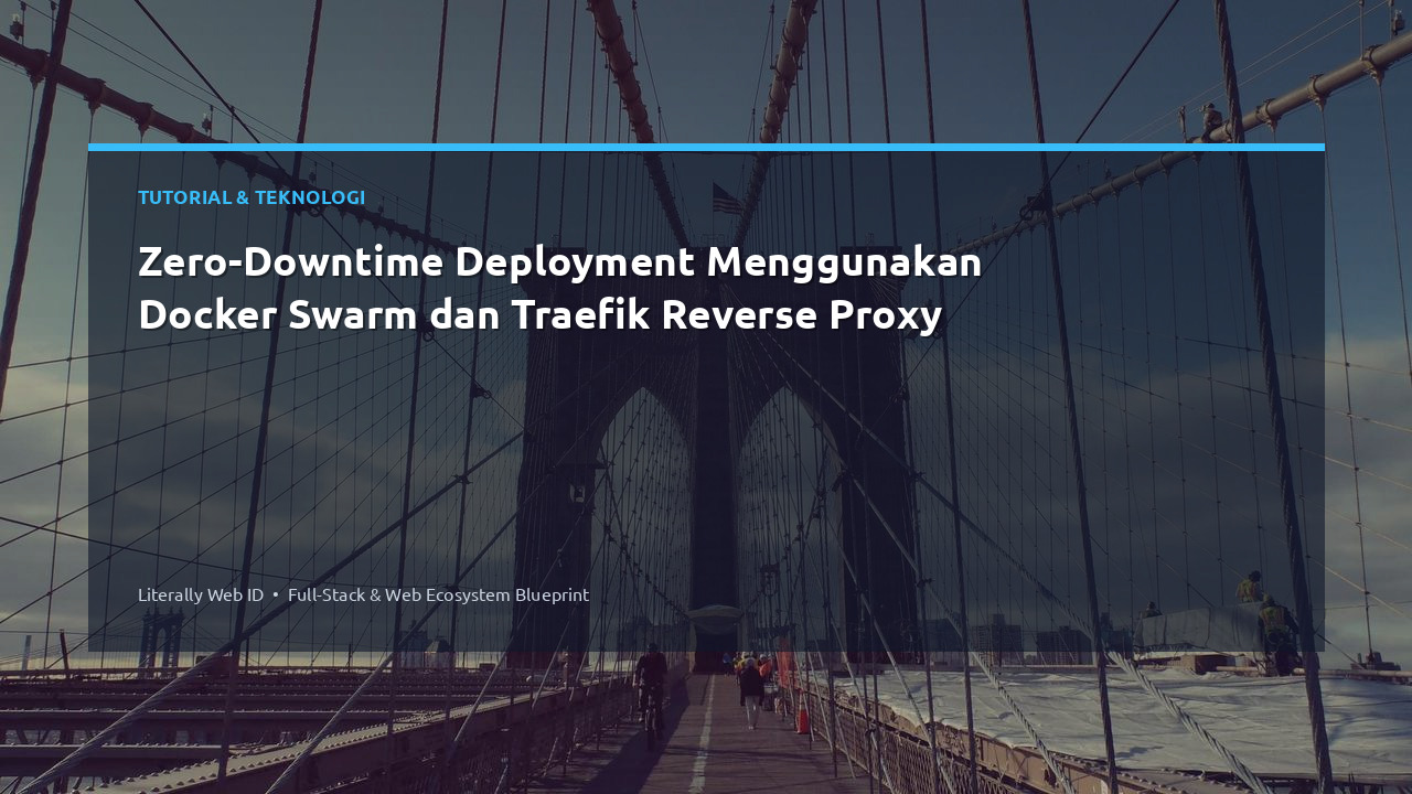 Zero-Downtime Deployment Menggunakan Docker Swarm dan Traefik Reverse Proxy