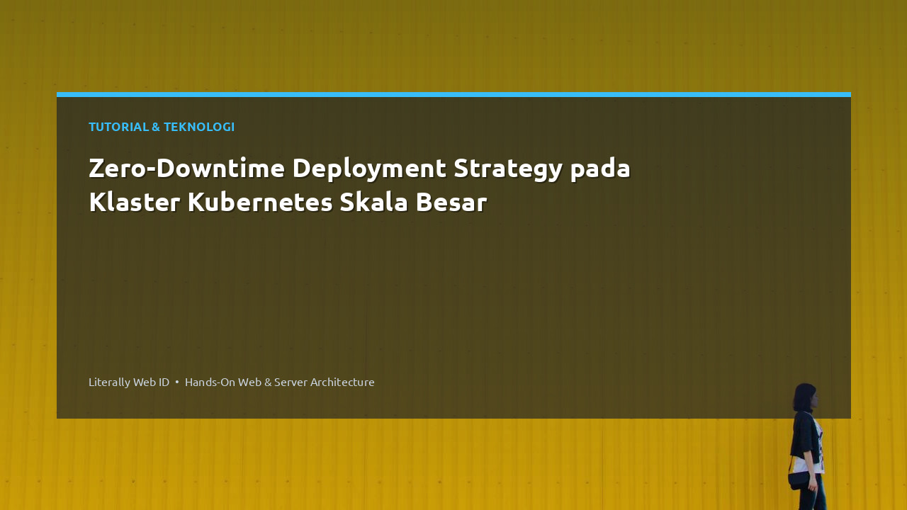 Zero-Downtime Deployment Strategy pada Klaster Kubernetes Skala Besar