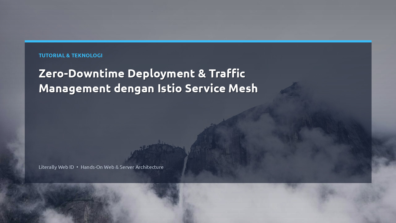 Zero-Downtime Deployment & Traffic Management dengan Istio Service Mesh