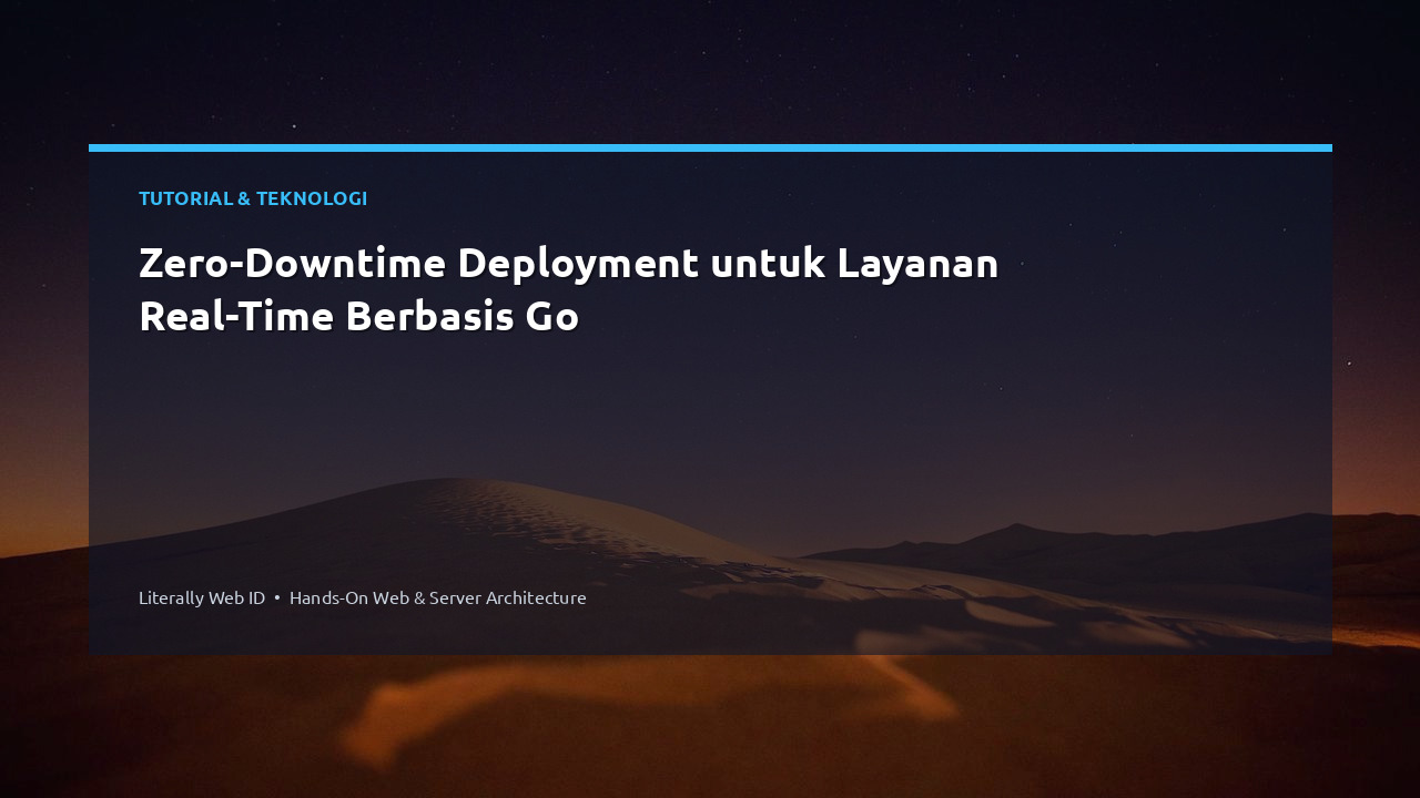 Zero-Downtime Deployment untuk Layanan Real-Time Berbasis Go