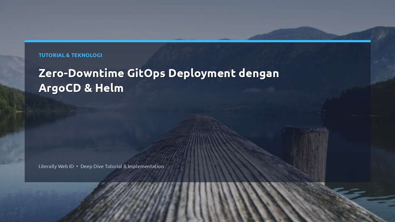 Zero-Downtime GitOps Deployment dengan ArgoCD & Helm