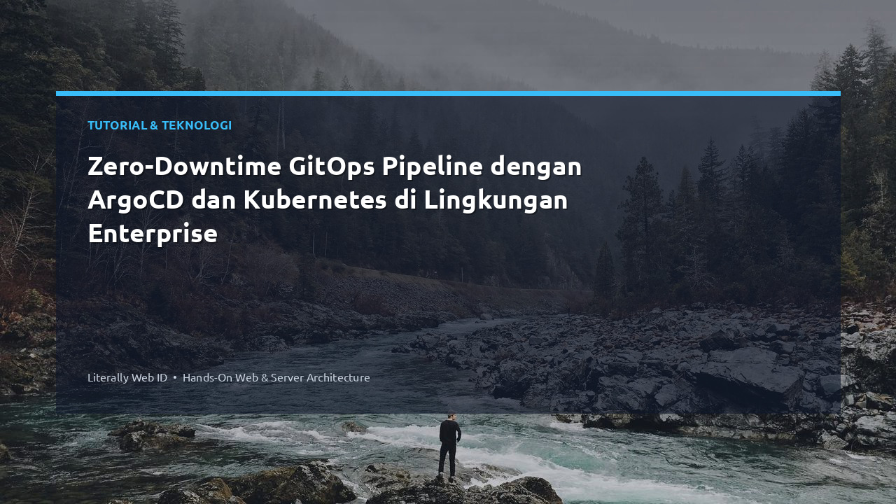 Zero-Downtime GitOps Pipeline dengan ArgoCD dan Kubernetes di Lingkungan Enterprise