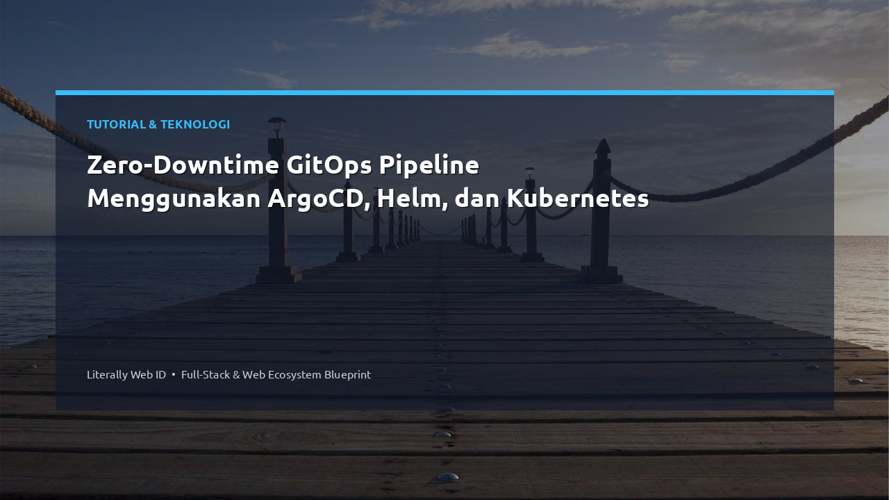 Zero-Downtime GitOps Pipeline Menggunakan ArgoCD, Helm, dan Kubernetes