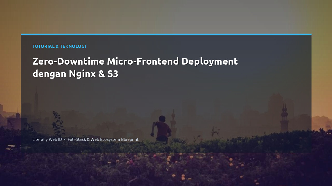 Zero-Downtime Micro-Frontend Deployment dengan Nginx & S3