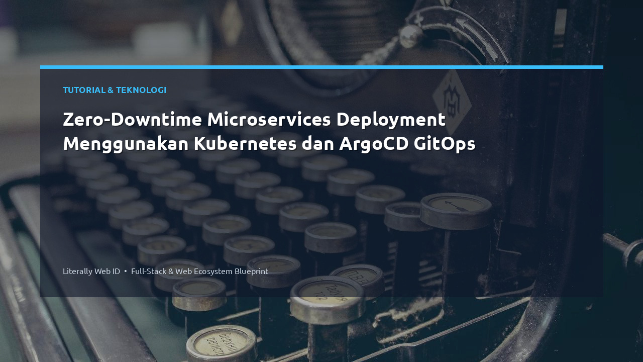 Zero-Downtime Microservices Deployment Menggunakan Kubernetes dan ArgoCD GitOps