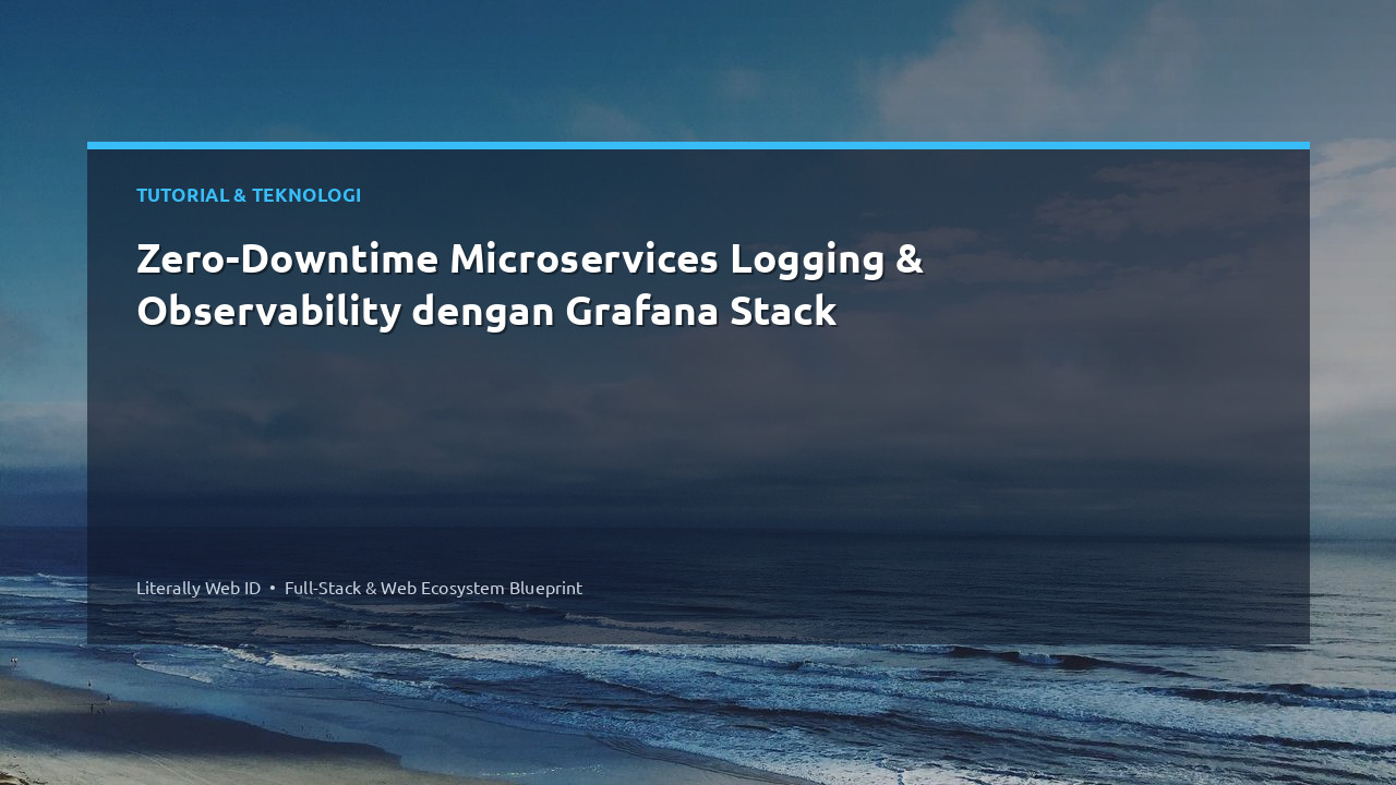 Zero-Downtime Microservices Logging & Observability dengan Grafana Stack