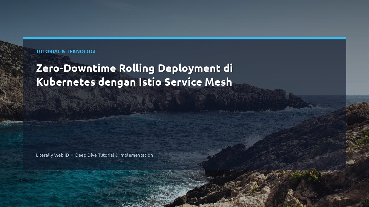 Zero-Downtime Rolling Deployment di Kubernetes dengan Istio Service Mesh
