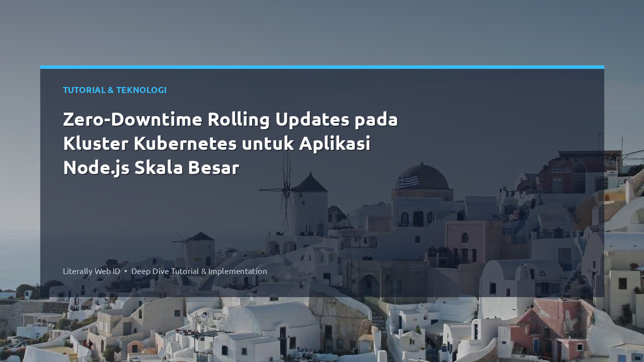 Zero-Downtime Rolling Updates pada Kluster Kubernetes untuk Aplikasi Node.js Skala Besar