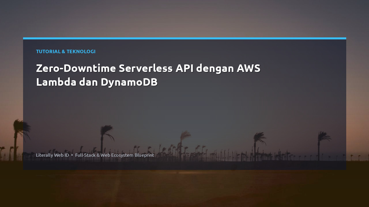 Zero-Downtime Serverless API dengan AWS Lambda dan DynamoDB