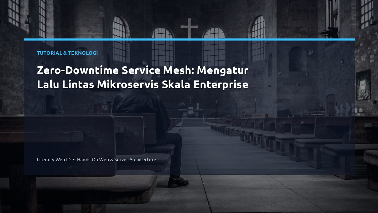Zero-Downtime Service Mesh: Mengatur Lalu Lintas Mikroservis Skala Enterprise