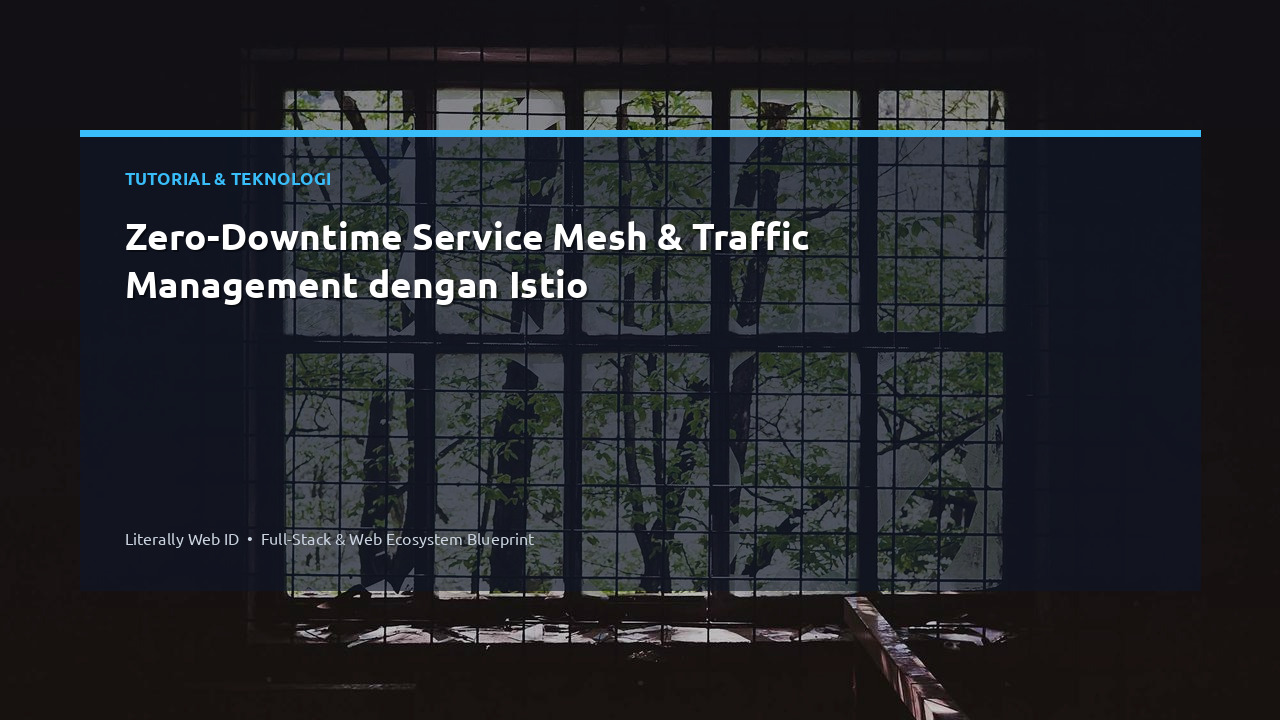 Zero-Downtime Service Mesh & Traffic Management dengan Istio