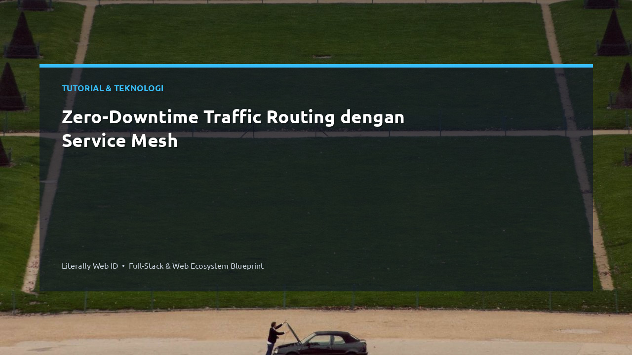 Zero-Downtime Traffic Routing dengan Service Mesh