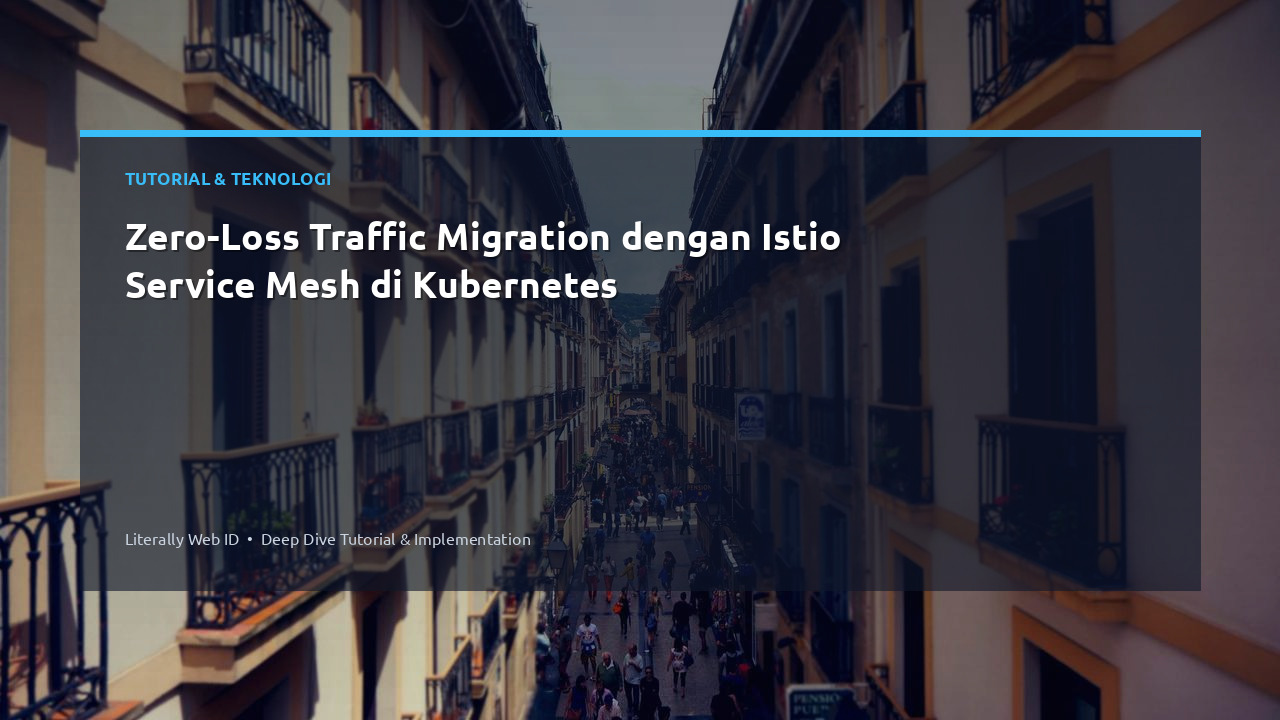 Zero-Loss Traffic Migration dengan Istio Service Mesh di Kubernetes