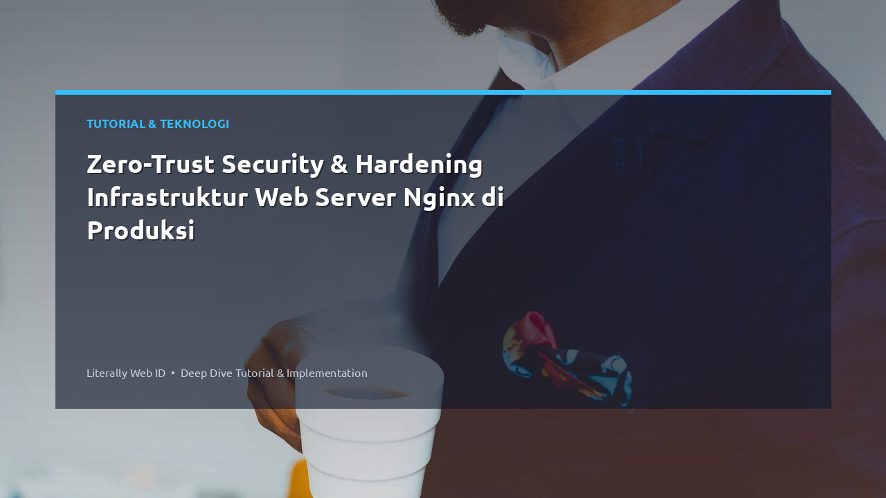 Zero-Trust Security & Hardening Infrastruktur Web Server Nginx di Produksi