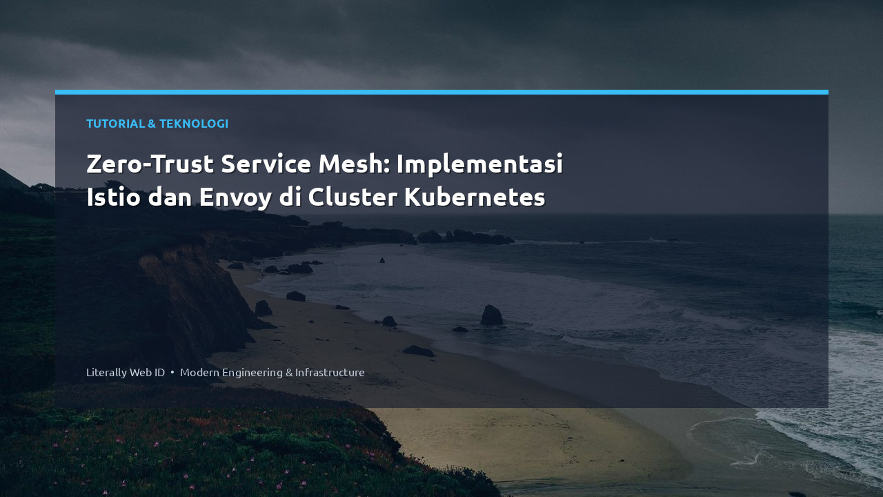 Zero-Trust Service Mesh: Implementasi Istio dan Envoy di Cluster Kubernetes